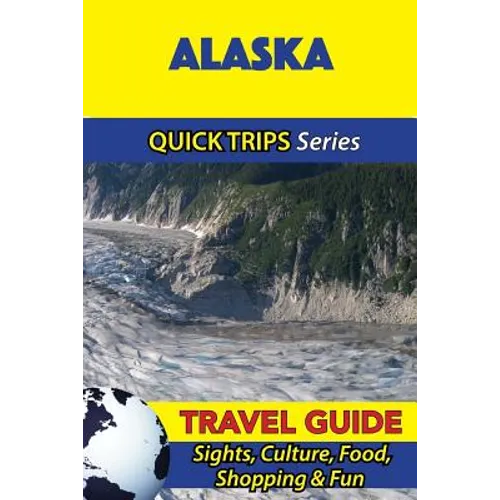 Alaska Travel Guide (Quick Trips Series): Sights, Culture, Food, Shopping & Fun - Paperback