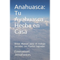 Anahuasca: Tu Ayahuasca Hecha en Casa.: Breve Manual para el trabajo personal con Plantas Sagradas. - Paperback