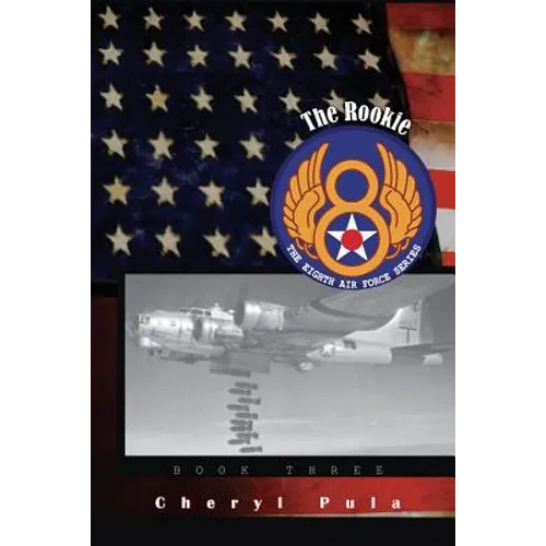 The Rookie: : The Eighth Air Force, Volume Three - Paperback
