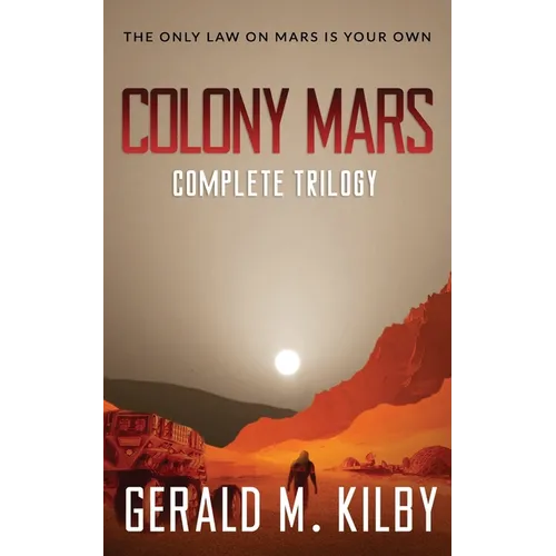 Colony Mars: The Complete Trilogy - Paperback