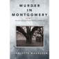 Murder in Montgomery: The Most Heinous Crime You Never Heard Of - Paperback