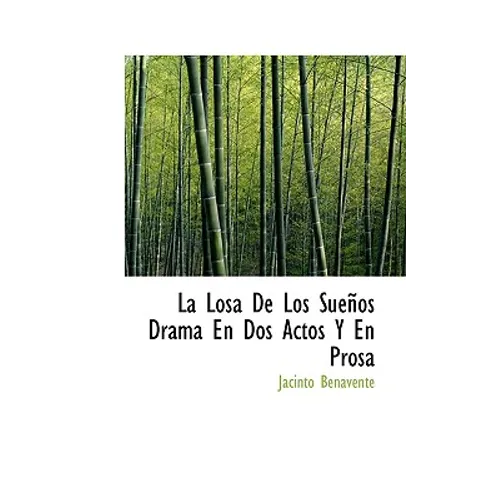 La Losa De Los Sueños Drama En Dos Actos Y En Prosa - Paperback