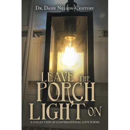 Leave the Porch Light On: A Collection of Conversational Love Poems - Paperback
