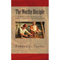The Worthy Disciple: A Bible Study Based on the Letter of Paul to the Philippians - Paperback