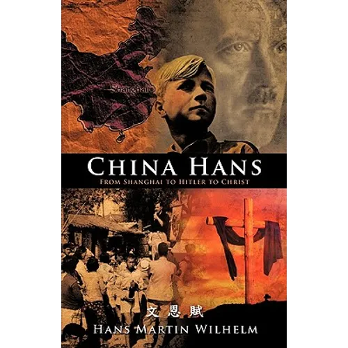 China Hans: From Shanghai to Hitler to Christ - Paperback
