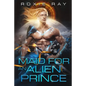Maid For An Alien Prince: A SciFi Alien Romance - Paperback