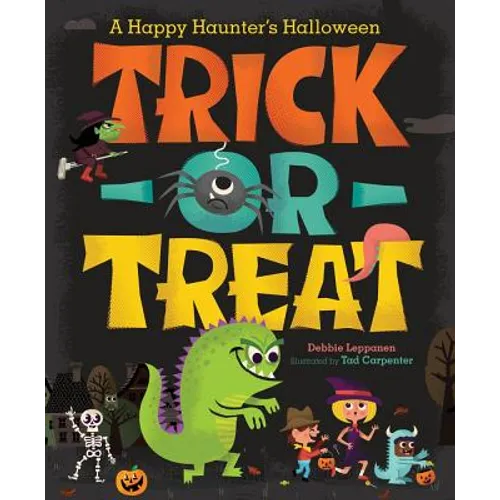 Trick-Or-Treat: A Happy Haunter's Halloween - Hardcover