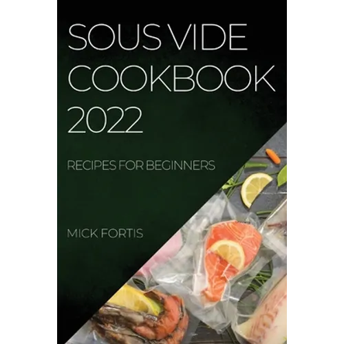 Sous Vide Cookbook 2022: Recipes for Beginners - Paperback