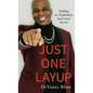 Just One Layup: Building the Playbook for Real Estate Success - Hardcover