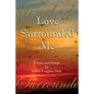 Love Surrounded Me: Poems and Songs by Cindy Loggins Hale - Paperback