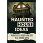 Haunted House Ideas: Journey Of A Family Who Lives In A Terrible House: Ghosts Story - Paperback
