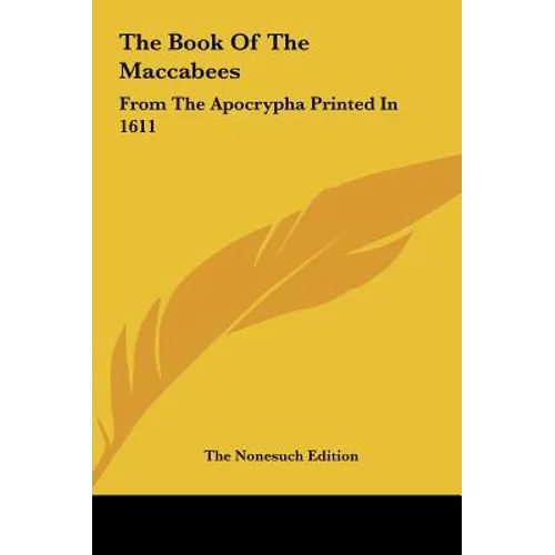 The Book of the Maccabees: From the Apocrypha Printed in 1611 - Hardcover