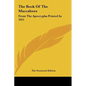 The Book of the Maccabees: From the Apocrypha Printed in 1611 - Hardcover