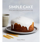 Simple Cake: All You Need to Keep Your Friends and Family in Cake [A Baking Book] - Hardcover