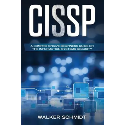 Cissp: A Comprehensive Beginners Guide on the Information Systems Security - Paperback