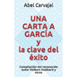 UNA CARTA A GARCÍA y la clave del éxito: Compilación del reconocido autor Helbert Hubbard y otros - Paperback