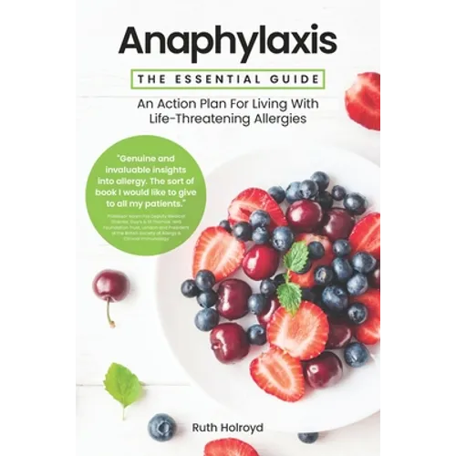 Anaphylaxis: The Essential Guide: An Action Plan For Living With Life-Threatening Allergies - Paperback