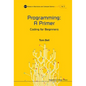 Programming: A Primer - Coding for Beginners - Hardcover