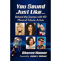 You Sound Just Like...: Behind the Scenes with 40 Musical Tribute Artists - Paperback