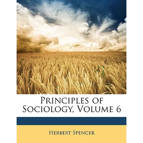 Principles of Sociology, Volume 6 - Paperback