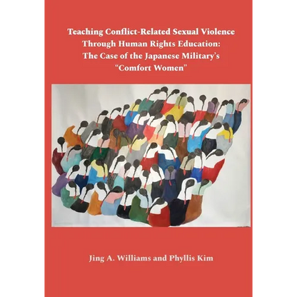 Teaching Conflict-Related Sexual Violence Through Human Rights Education: The Case of the Japanese Military's "Comfort Women" - Paperback