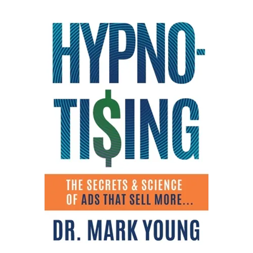 Hypno-Tising: The Secrets and Science of Ads That Sell More... - Paperback