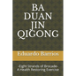 Ba Duan Jin Qi Gong: -Eight Strands of Brocade- Health Restoring Exercise - Paperback