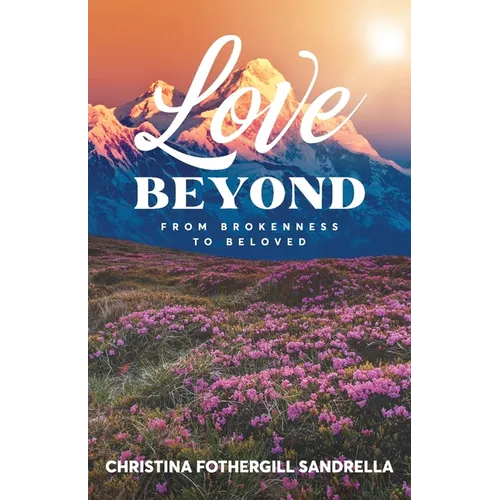 Love Beyond: From Brokenness to Beloved - Paperback
