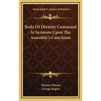 Body Of Divinity Contained In Sermons Upon The Assembly's Catechism - Hardcover