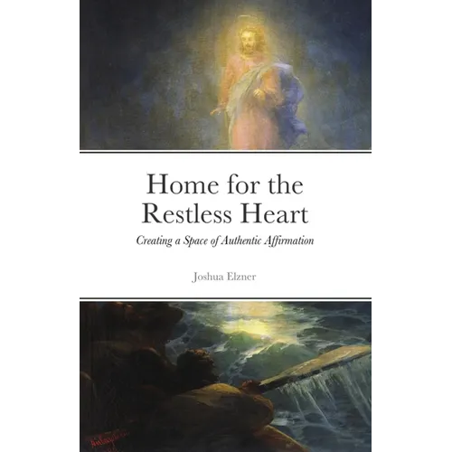 Home for the Restless Heart: Creating a Space of Authentic Affirmation - Paperback