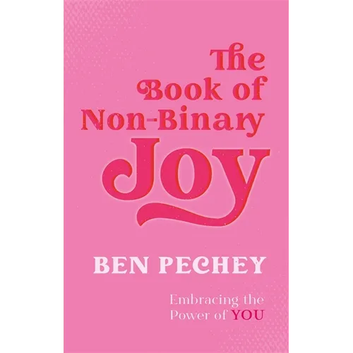 The Book of Non-Binary Joy: Embracing the Power of You - Paperback