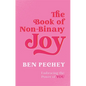 The Book of Non-Binary Joy: Embracing the Power of You - Paperback