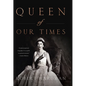 Queen of Our Times: The Life of Queen Elizabeth II - Library Binding