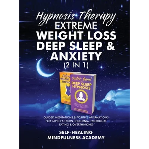 Hypnosis Therapy- Extreme Weight Loss, Deep Sleep & Anxiety (2 in 1): Guided Meditations & Positive Affirmations For Rapid Fat Burn, Insomnia, Emotion - Hardcover