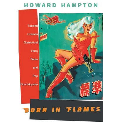 Born in Flames: Termite Dreams, Dialectical Fairy Tales, and Pop Apocalypses - Paperback