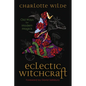 Eclectic Witchcraft: Old Ways for Modern Magick - Paperback