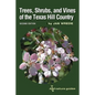 Trees, Shrubs, and Vines of the Texas Hill Country: A Field Guide, Second Edition Volume 39 - Paperback