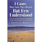I Came, They Saw, They Heard, But Few Understood - Paperback