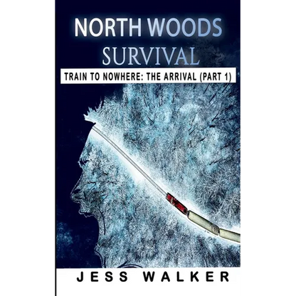 North Woods Survival: Train to Nowhere: A Wilderness Adventure Thriller - Paperback