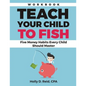 Teach Your Child to Fish Workbook: Five Money Habits Every Child Should Master - Paperback