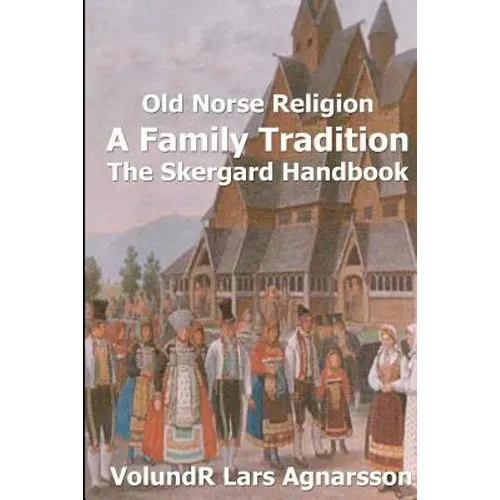 Old Norse Religion, A Family Tradition: The Skergard Handbook - Paperback