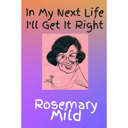 In My Next Life I'll Get It Right - Paperback