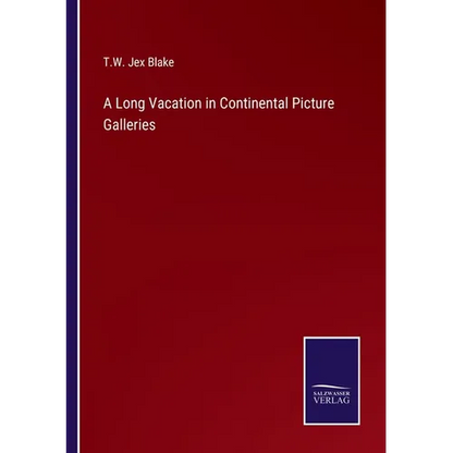 A Long Vacation in Continental Picture Galleries - Paperback