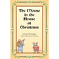 The Mouse in the House at Christmas: Once upon a time, long, long ago, in a far-off city, there lived a family of mice. - Paperback
