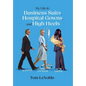 My Life in Business Suits, Hospital Gowns, and High Heels: In Control, Being Controlled, Out of Control! - Hardcover