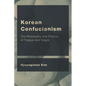 Korean Confucianism: The Philosophy and Politics of Toegye and Yulgok - Paperback