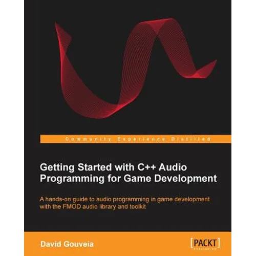 Getting Started with C++ Audio Programming for Game Development - Paperback