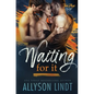 Waiting For It - Paperback
