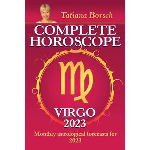 Complete Horoscope Virgo 2023: Monthly Astrological Forecasts for 2023 - Paperback