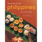 The Food of the Philippines: 81 Easy and Delicious Recipes from the Pearl of the Orient - Paperback